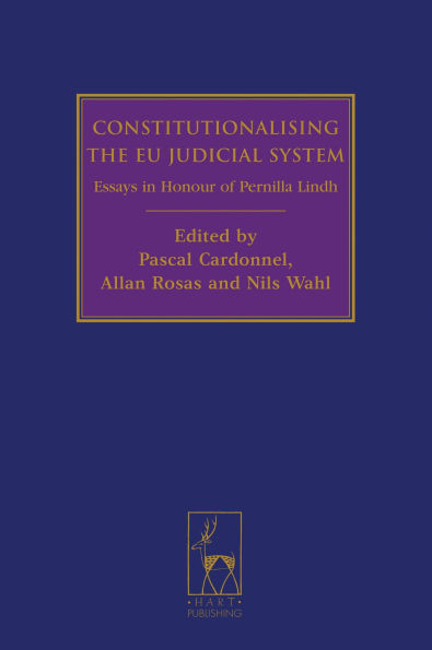Constitutionalising the EU Judicial System: Essays in Honour of Pernilla Lindh
