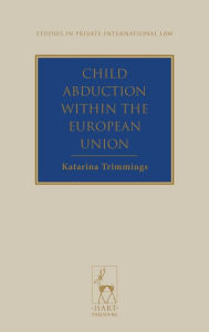 Title: Child Abduction within the European Union, Author: Katarina Trimmings