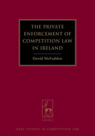 Title: The Private Enforcement of Competition Law in Ireland, Author: David McFadden