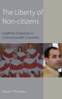 The Liberty of Non-citizens: Indefinite Detention in Commonwealth Countries