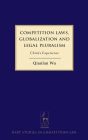 Competition Laws, Globalization and Legal Pluralism: China's Experience