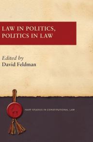 Title: Law in Politics, Politics in Law, Author: David Feldman