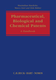 Title: Pharmaceutical, Biological and Chemical Patents: A Handbook, Author: Maximilian Haedicke