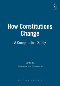 Title: How Constitutions Change: A Comparative Study, Author: Dawn Oliver