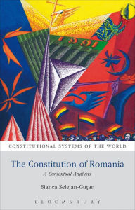 Title: The Constitution of Romania: A Contextual Analysis, Author: Bianca Selejan-Gutan