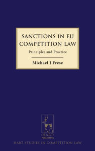 Title: Sanctions in EU Competition Law: Principles and Practice, Author: Michael J Frese