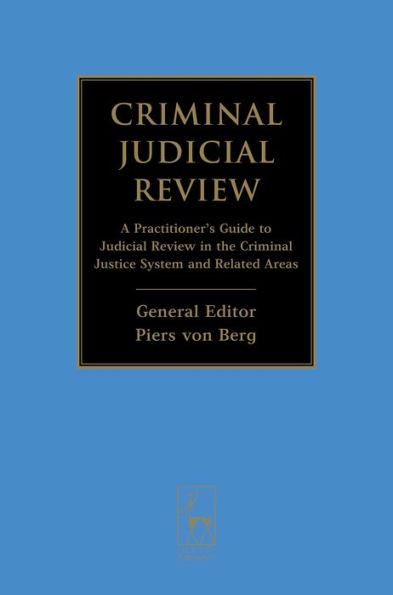 Criminal Judicial Review: A Practitioner's Guide to Review the Justice System and Related Areas