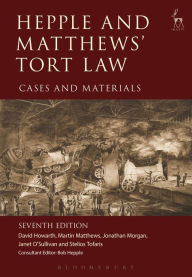 Title: Hepple and Matthews' Tort Law: Cases and Materials / Edition 7, Author: David Howarth