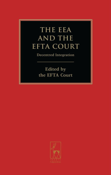 the EEA and EFTA Court: Decentred Integration