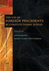 Title: The Use of Foreign Precedents by Constitutional Judges, Author: Tania Groppi