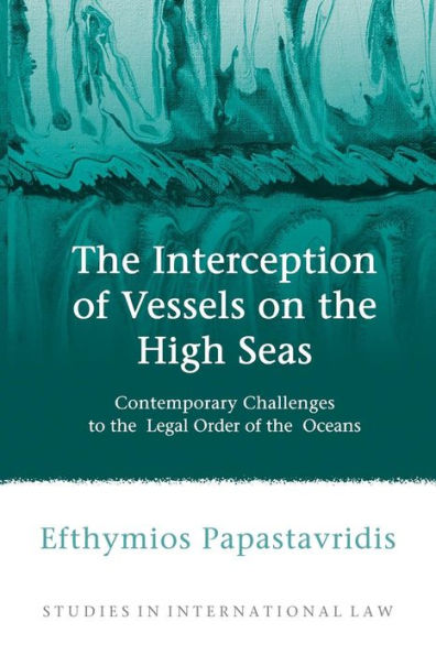 the Interception of Vessels on High Seas: Contemporary Challenges to Legal Order Oceans