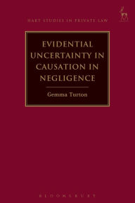 Title: Evidential Uncertainty in Causation in Negligence, Author: Gemma Turton