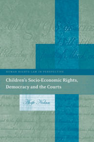 Title: Children's Socio-Economic Rights, Democracy And The Courts, Author: Aoife Nolan