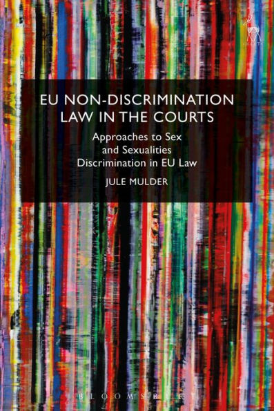 EU Non-Discrimination Law in the Courts: Approaches to Sex and Sexualities Discrimination in EU Law