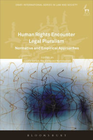 Title: Human Rights Encounter Legal Pluralism: Normative and Empirical Approaches, Author: Giselle Corradi