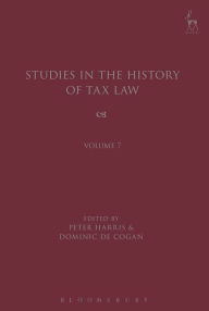 Title: Studies in the History of Tax Law, Volume 7, Author: Dominic de Cogan