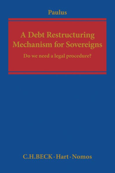 A Debt Restructuring Mechanism for Sovereigns: Do We Need a Legal Procedure?