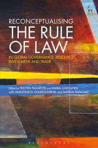 Title: Reconceptualising the Rule of Law in Global Governance, Resources, Investment and Trade, Author: Photini Pazartzis