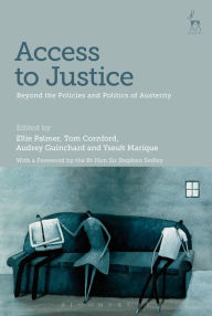 Title: Access to Justice: Beyond the Policies and Politics of Austerity, Author: Ellie Palmer