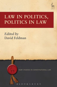 Title: Law in Politics, Politics in Law, Author: David Feldman