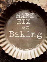 Title: Mark Hix on Baking, Author: Mark Hix