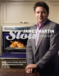 Title: Slow Cooking: Mouthwatering Recipes with Minimum Effort, Author: James Martin