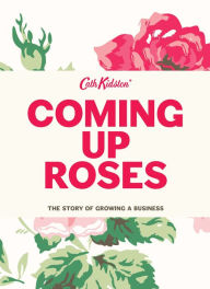 Title: Coming up Roses: The Story of Growing a Business, Author: Cath Kidston