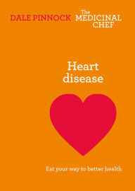 Title: Heart Disease: Eat Your Way to Better Health, Author: Dale Pinnock
