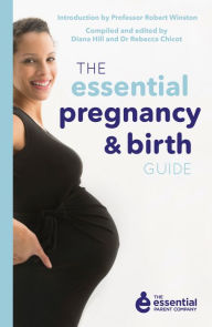 Title: The Essential Pregnancy and Birth Guide, Author: Rebecca Chicot