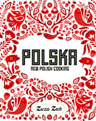 Title: Polska: New Polish Cooking, Author: Zuza Zak