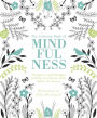 The Coloring Book of Mindfulness: 50 quotes and designs to help you focus, slow down, de-stress