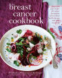 The Breast Cancer Cookbook: Over 100 Easy Recipes for Cancer Prevention and to Boost Health During Treatment