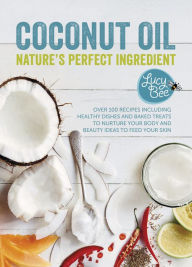 Title: Coconut Oil: Nature's Perfect Ingredient, Author: Lucy Bee