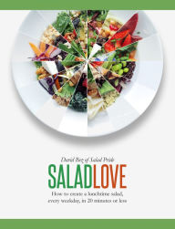 Title: Salad Love: How to Create a Lunchtime Salad, Every Weekday, in 20 Minutes or Less, Author: David Bez