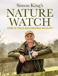 Title: Nature Watch: How To Track and Observe Wildlife, Author: Simon King