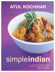 Title: Simple Indian: The Fresh Tastes of Indian's Cuisine, Author: Atul Kochhar