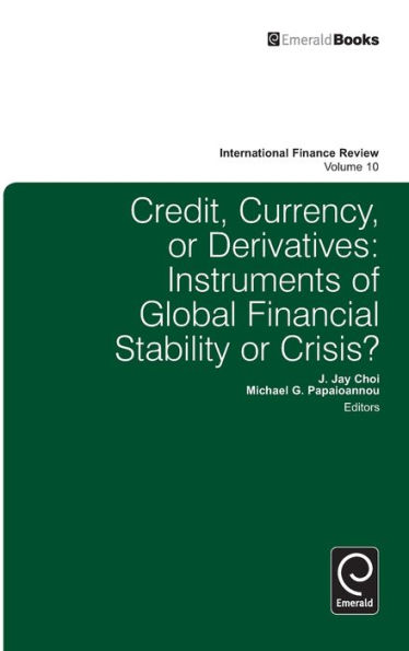 Credit, Currency or Derivatives: Instruments of Global Financial Stability or Crisis?