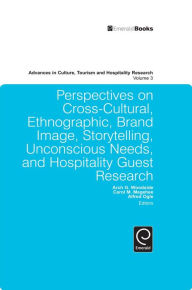 Title: Perspectives on Cross-Cultural, Ethnographic, Brand Image, Storytelling, Unconscious Needs, and Hospitality Guest Research, Author: Arch G. Woodside