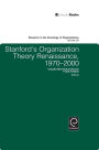 Stanford's Organization Theory Renaissance, 1970-2000