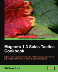 Title: Magento 1.3 Sales Tactics Cookbook, Author: William Rice