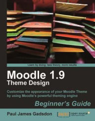 Title: Moodle 1.9 Theme Design: Beginner's Guide, Author: Paul James Gadsdon