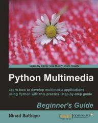Title: Python Multimedia Beginner's Guide, Author: Ninad Sathaye