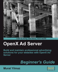 Title: OpenX Ad Server Beginner's Guide, Author: Murat Yilmaz