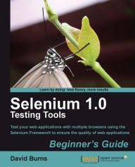 Title: Selenium 1.0 Testing Tools Beginner's Guide, Author: David Burns