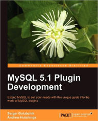 Title: MySQL 5.1 Plugin Development, Author: Andrew Hutchings
