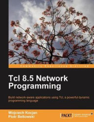 Title: Tcl 8.5 Network Programming, Author: Wojciech Kocjan