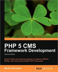 Title: PHP 5 CMS Framework Development - 2nd Edition, Author: Martin Brampton