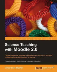 Title: Science Teaching with Moodle 2.0, Author: Vincent Lee Stocker