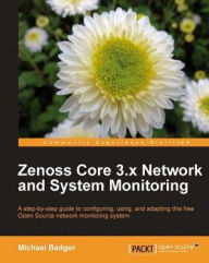 Title: Zenoss Core 3.x Network and System Monitoring, Author: Michael Badger
