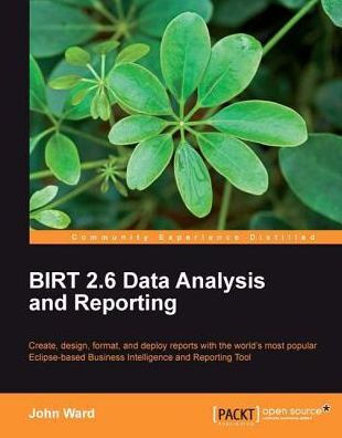 BIRT 2.6 Data Analysis and Reporting